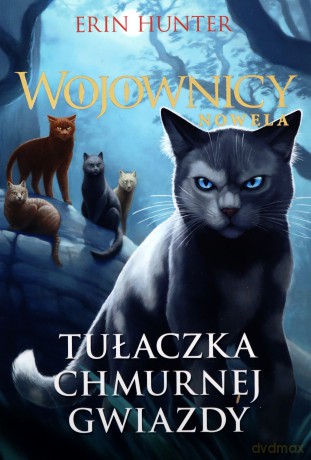 Tułaczka Chmurnej Gwiazdy. Wojownicy. Nowela - Erin Hunter [KSIĄŻKA]
