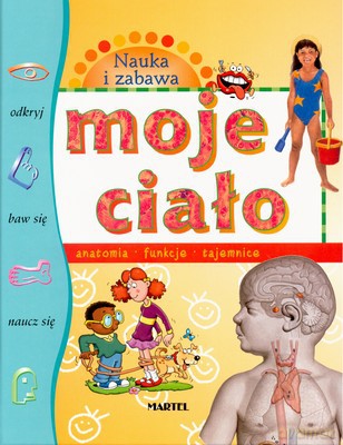 Nauka I Zabawa Moje Ciało (twarda) [KSIĄŻKA]