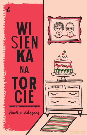 Wisienka na torcie - Aurélie Valognes [KSIĄŻKA]