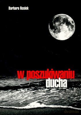 W Poszukiwaniu Ducha - Barbara Rosiek [KSIĄŻKA]