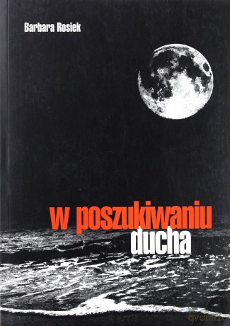 W Poszukiwaniu Ducha - Barbara Rosiek [KSIĄŻKA]