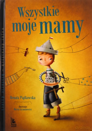 Wszystkie moje mamy - Renata Piątkowska [KSIĄŻKA]