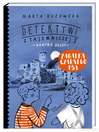 Zagadka czarnego psa. Detektywi z Tajemniczej 5 kontra duchy (Tom 1) - Marta Guzowska [KSIĄŻKA]