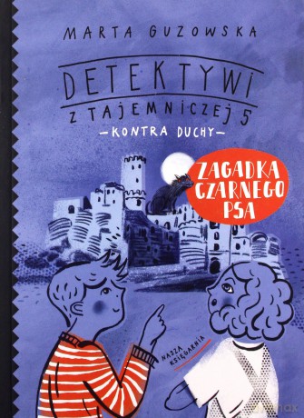 Zagadka czarnego psa. Detektywi z Tajemniczej 5 kontra duchy (Tom 1) - Marta Guzowska [KSIĄŻKA]