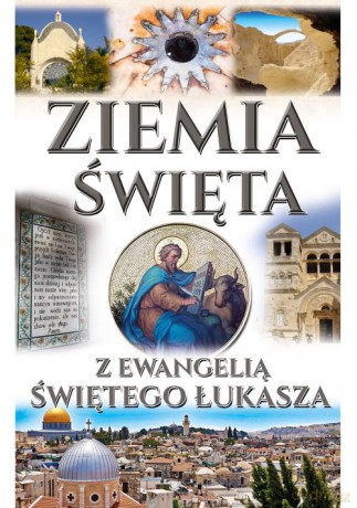 Ziemia Święta z ewangelią świętego Łukasza [KSIĄŻKA]