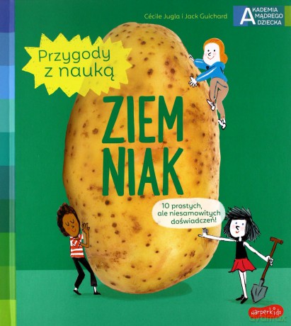 Ziemniak. Akademia mądrego dziecka. Przygody z nauką - Cecile Jugla, Jack Guichard [KSIĄŻKA]