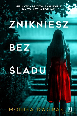 Znikniesz bez śladu - Monika Dworak [KSIĄŻKA]
