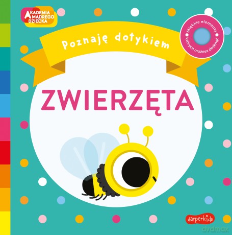 Zwierzęta. Akademia Mądrego Dziecka. Poznaję dotykiem - Becky Weerasekera [KSIĄŻKA]