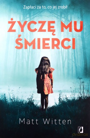 Życzę mu śmierci - Matt Witten [KSIĄŻKA]