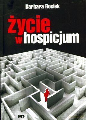 Życie W Hospicjum - Barbara Rosiek [KSIĄŻKA]