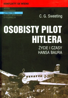 Osobisty Pilot Hitlera (twarda) - C.G.Sweeting [KSIĄŻKA]