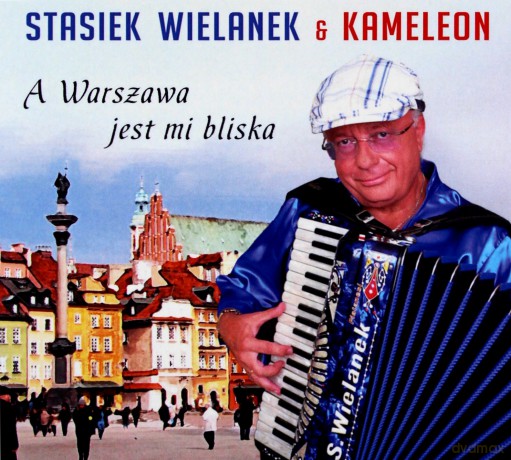 Stasiek Wielanek & Kameleon: A Warszawa jest mi bliska [CD]