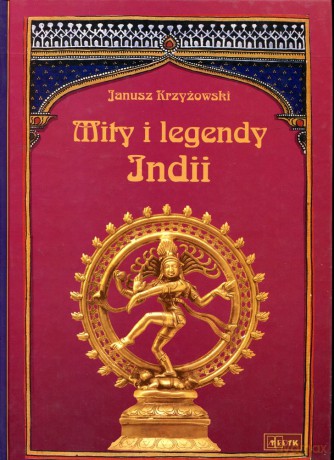 Mity I Legendy Indii - Janusz Krzyżowski [KSIĄŻKA]