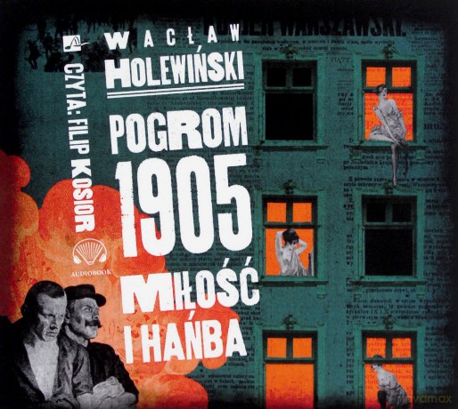 Pogrom 1905 Miłość i hańba - Wacław Holewiński [AUDIOBOOK] [CD-MP3]
