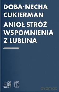 Anioł Stróż. Wspomnienia z Lublina - Doba-Necha Cukierman [KSIĄŻKA]