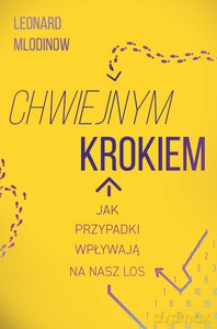 Chwiejnym krokiem. Jak przypadki wpływają na nasz los - Leonard Mlodinow [KSIĄŻKA]
