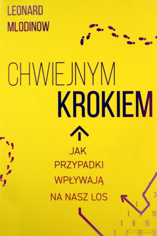 Chwiejnym krokiem. Jak przypadki wpływają na nasz los - Leonard Mlodinow [KSIĄŻKA]