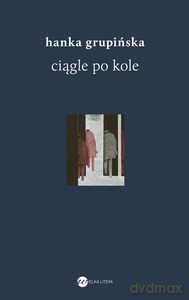 Ciągle po kole. Rozmowy z żołnierzami getta warszawskiego - Hanka Grupińska [KSIĄŻKA]