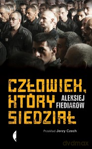 Człowiek, który siedział - Aleksiej Fiediarow [KSIĄŻKA]