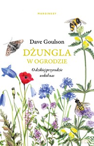 Dżungla w ogrodzie albo ogrodnictwo na ratunek planecie - Dave Goulson [KSIĄŻKA]