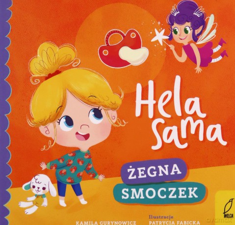 Hela sama. Żegna smoczek - Kamila Gurynowicz [KSIĄŻKA]