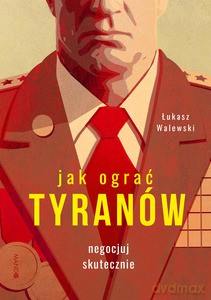 Jak ograć tyranów - Łukasz Walewski [KSIĄŻKA]
