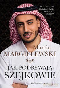 Jak podrywają szejkowie - Marcin Margielewski [KSIĄŻKA]
