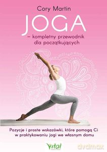 Joga - kompletny przewodnik dla początkujących - Martin Cory [KSIĄŻKA]