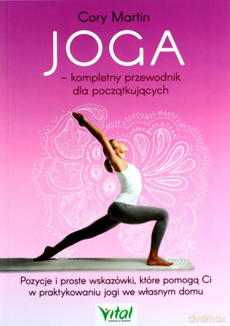 Joga - kompletny przewodnik dla początkujących - Martin Cory [KSIĄŻKA]
