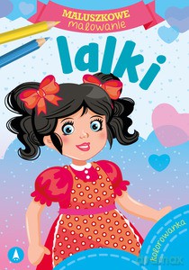 Maluszkowe malowanie. Lalki [KSIĄŻKA]