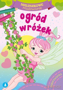 Maluszkowe malowanie. Ogród wróżek [KSIĄŻKA]
