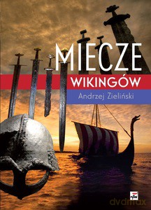 Miecze wikingów - Andrzej Zieliński [KSIĄŻKA]