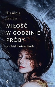 Miłość w godzinie próby - Daniela Krien [KSIĄŻKA]