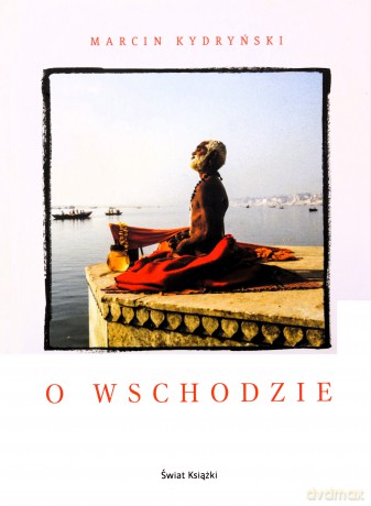 O wschodzie - Marcin Kydryński [KSIĄŻKA]