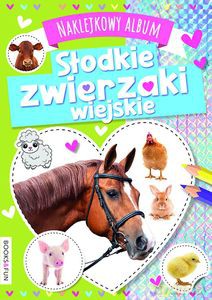 Słodkie zwierzaki wiejskie. Naklejkowy album [KSIĄŻKA]