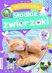 Słodkie zwierzaki. Naklejkowy album [KSIĄŻKA]