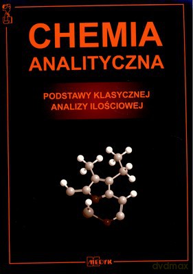 Chemia Analityczna Podstawy Klasycznej Analizy Ilościowej [KSIĄŻKA]