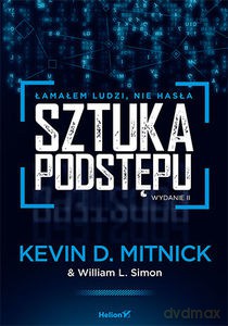 Sztuka podstępu. Łamałem ludzi, nie hasła - D. Mitnick MitnickKevin [KSIĄŻKA]