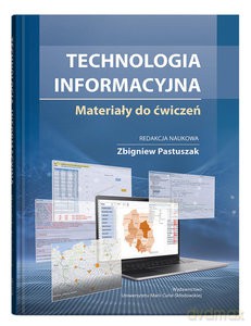 Technologia informacyjna Materiały do ćwiczeń - Zbigniew Pastuszak, red. [KSIĄŻKA]