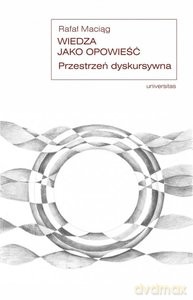 Wiedza jako opowieść - Rafał Maciąg [KSIĄŻKA]