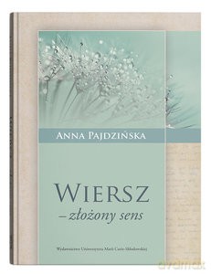 Wiersz złożony sens - Anna Pajdzińska [KSIĄŻKA]