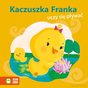 Wiosenne bajeczki. Kaczuszka Franka uczy się pływać [KSIĄŻKA]