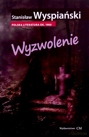 Wyzwolenie - Stanisław Wyspiański [KSIĄŻKA]