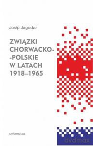 Związki chorwacko-polskie w latach 1918-1965 - Josip Jagodar [KSIĄŻKA]