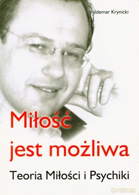 Miłość Jest Możliwa Teoria Miłości I Psychiki - Waldemar Krynicki [KSIĄŻKA]
