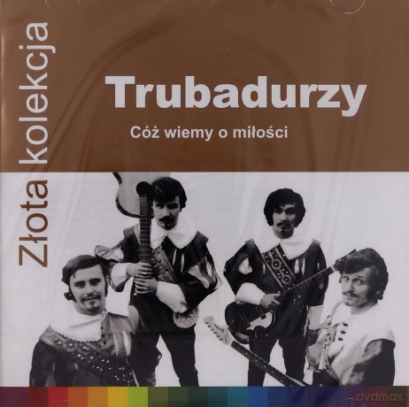 Trubadurzy - Złota Kolekcja - Cóż wiemy o miłości [CD]