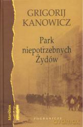 Park Niepotrzebnych Żydów - Grigorij Kanowicz [KSIĄŻKA]