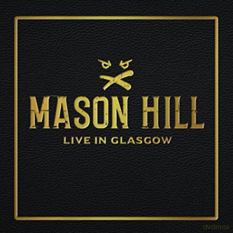 Mason Hill: Live In Glasgow [CD]
