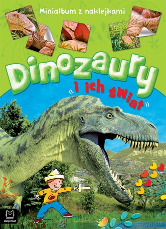 Dinozaury i ich świat. Minialbum z naklejkami - Opracowanie zbiorowe [KSIĄŻKA]