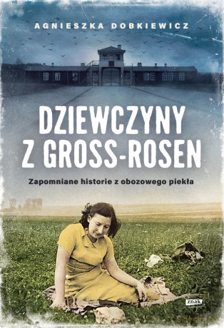 Dziewczyny z Gross-Rosen - Agnieszka Dobkiewicz [KSIĄŻKA]